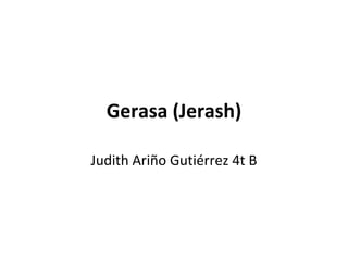 Gerasa (Jerash)

Judith Ariño Gutiérrez 4t B
 