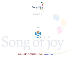 by
Gera Developments
Call :- +91 97690 25551 , Visit :- song of joy
SONG OF JOY
Kharadi, Pune
 