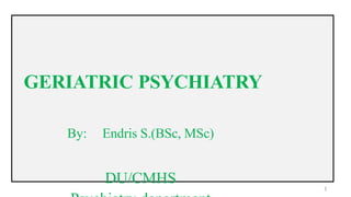 geriatric psychiatry for mental health ppt.pptx