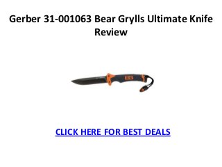 Gerber 31-001063 Bear Grylls Ultimate Knife
                 Review




         CLICK HERE FOR BEST DEALS
 