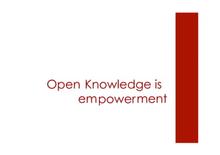 Knowledge is 
power em ment 
Open 
 