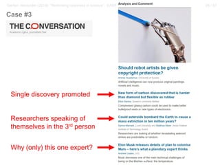 26 / 57Gerber, Alexander (2018): “Rethinking openness in science”. EASST Conference, Lancaster / UK
Why (only) this one expert?
Single discovery promoted
Researchers speaking of
themselves in the 3rd person
Case #3
 