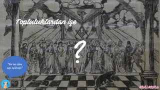 Topluluklardan işe
?“Bir kez daha
aynı eşikteyiz”
 