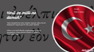 Yerli ve milli ne
demek?
“Şahsi deneyimlerinizi şahsi olmaktan çıkararak sadece size ait
bambaşka bir vizyonla yeni bir ufuk açmak” demektir.
Sıfırıncı soru kendi ufkunda sorgulanamayanları onların
varsayımlarını ortaya çıkararak anlaşılır, sorgulanır ve
‘öldürülebilir’ kılar.
Proudly
Made in Turkey
 