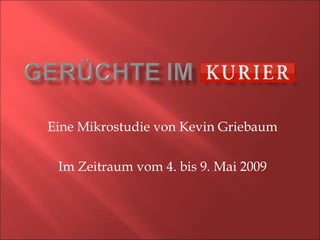 Eine Mikrostudie von Kevin Griebaum Im Zeitraum vom 4. bis 9. Mai 2009 