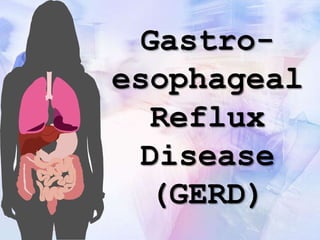 Gastro-esophageal Reflux Disease (GERD) 