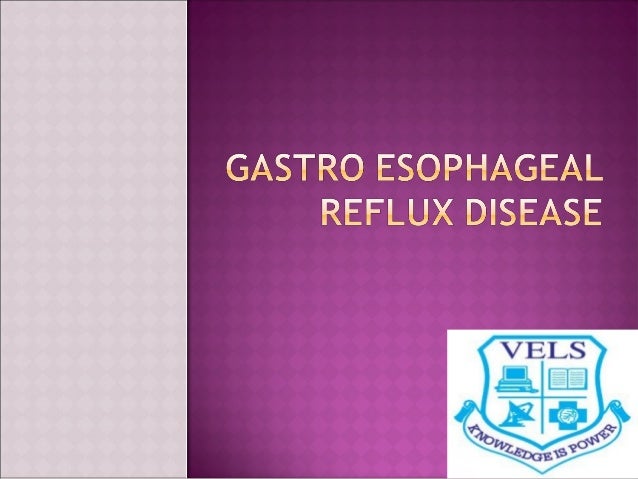 GASTROESOPHAGEAL REFLUX DISEASE