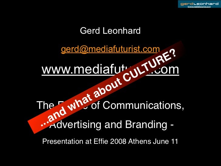 www.mediafuturist.com




            Gerd Leonhard

      gerd@mediafuturist.com
                                     E ?...