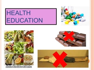 HEALTH 
EDUCATION 
 