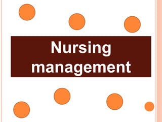 Nursing 
management 
 