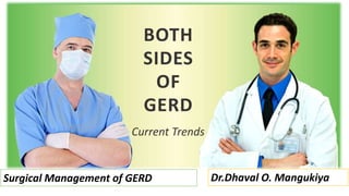 Dr.Dhaval O. MangukiyaSurgical Management of GERD
 