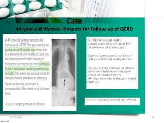 Case
44-year-old Woman Presents for Follow-up of GERD
9/27/2023 49
 
