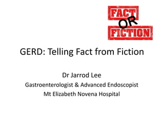 GERD: Telling Fact from Fiction
Dr Jarrod Lee
Gastroenterologist & Advanced Endoscopist
Mt Elizabeth Novena Hospital

 