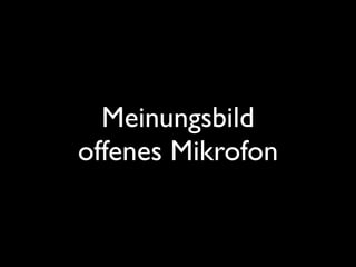 Meinungsbild
offenes Mikrofon
 