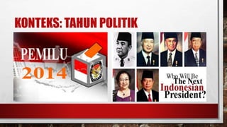 KONTEKS: TAHUN POLITIK
 