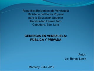 Autor:
                      Lic. Borjas Lenin

Maracay, Julio 2012
 