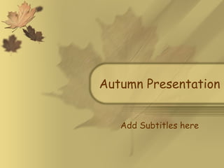 Autumn Presentation Add Subtitles here 