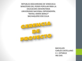 REPUBLICA BOLIVARIANA DE VENEZUELA
MINISTERIO DEL PODER POPULAR PARA LA
EDUCACION UNIVERSITARIA
UNIVERSIDAD NACIONAL EXPERIMENTAL
“RAFAEL MARÍA BARALT”
BACHAQUERO EDO ZULIA
BACHILLER:
CARLOS CASTELLANO
C.I: 19750612
ING GAS
 