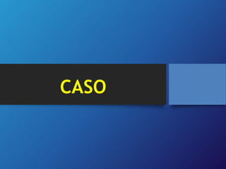CASO 
 