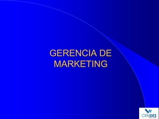 GERENCIA DE
MARKETING
 