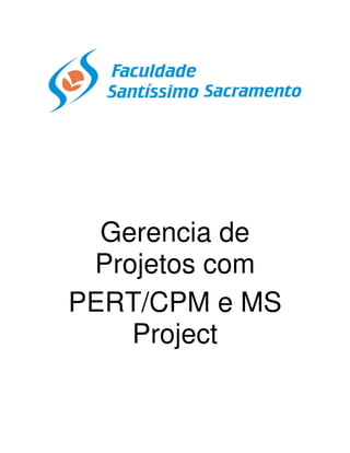 Gerencia de
Projetos com
PERT/CPM e MS
Project
 