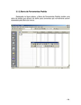 - 18 -
3.1.2.Barra de Ferramentas Padrão
Destacada na figura abaixo, a Barra de Ferramentas Padrão contém uma
série de botões que servem de atalho para comandos que normalmente seriam
acessados pela Barra de menus.
 