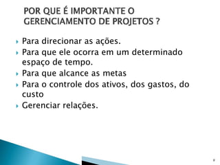 







Para direcionar as ações.
Para que ele ocorra em um determinado
espaço de tempo.
Para que alcance as metas
Para o controle dos ativos, dos gastos, do
custo
Gerenciar relações.

9

 