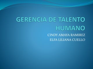 CINDY AMAYA RAMIREZ
ELFA LILIANA CUELLO

 
