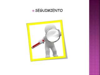  SEGUIMIENTO
 
