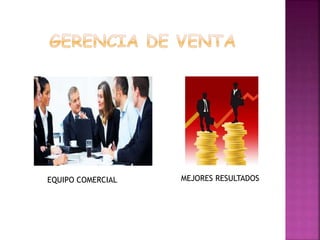 EQUIPO COMERCIAL MEJORES RESULTADOS
 