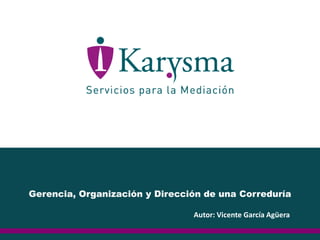 Gerencia, Organización y Dirección de una Correduría
Autor: Vicente García Agüera
 