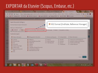EXPORTAR da Elsevier (Scopus, Embase, etc.)
 
