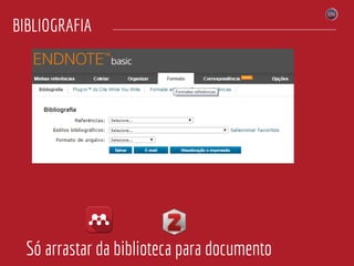 BIBLIOGRAFIA
Só arrastar da biblioteca para documento
 