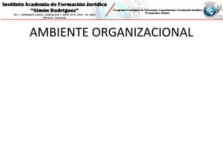 AMBIENTE ORGANIZACIONAL
 