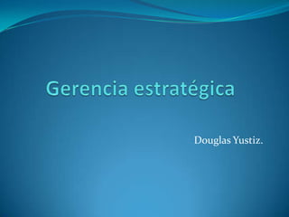 Douglas Yustiz.
 