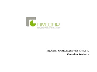 Ing. Com. CARLOS ANDRÉS RIVAS P.
Consultor Senior C.I.
 