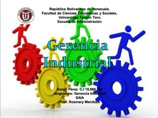 Keisy Pérez C.I 19.886.546
Asignatura: Gerencia Industrial
SAIA
Prof. Rosmary Mendoza
 