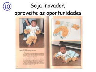 Seja inovador; aproveite as oportunidades 