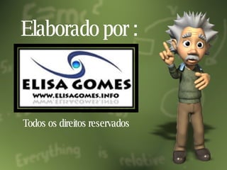 Elaborado por : Todos os direitos reservados 