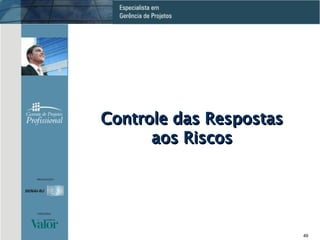 Controle das Respostas aos Riscos 