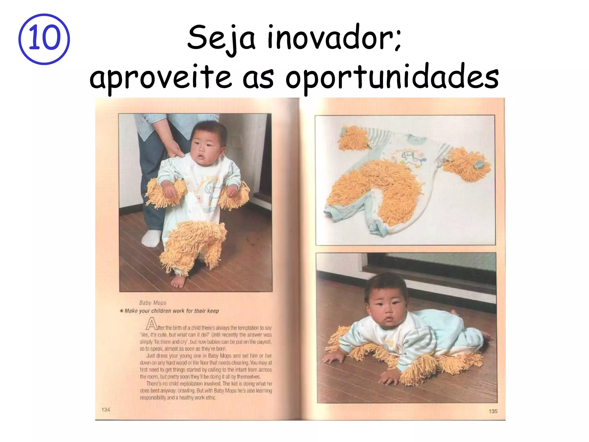 10         Seja inovador;
     aproveite as oportunidades
 