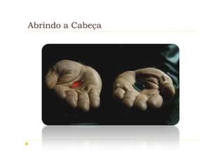 Abrindo a Cabeça
 