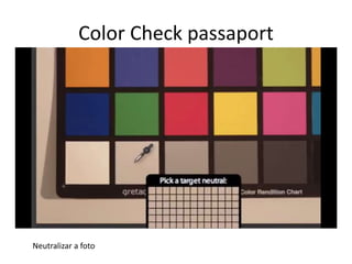Color Check passaport
Neutralizar a foto
 