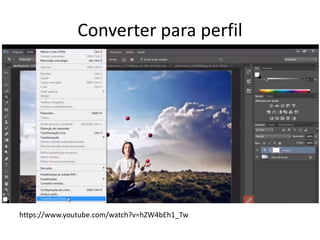 Converter para perfil
https://www.youtube.com/watch?v=hZW4bEh1_Tw
 