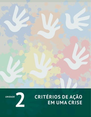 UNIDADE
2 CRITÉRIOS DE AÇÃO
EM UMA CRISE
 