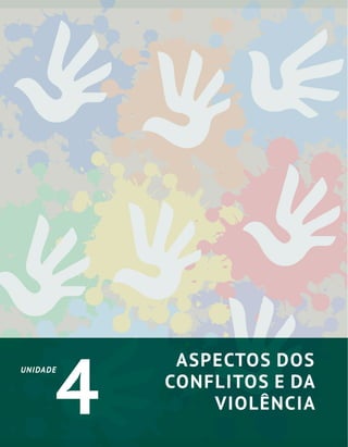 UNIDADE
4
ASPECTOS DOS
CONFLITOS E DA
VIOLÊNCIA
 