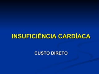 INSUFICIÊNCIA CARDÍACA CUSTO DIRETO 