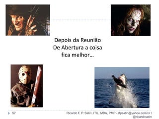 Encerrar o projeto12Ricardo F. P. Satin, ITIL, MBA, PMP - rfpsatin@yahoo.com.br / @ricardosatin