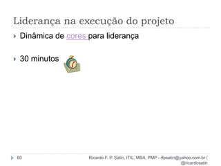 Conceituação15Um projeto é baseado em entregas!Elas só podem acontecer com o envolvimento das pessoas!Mas precisamos ter em mente controle e segurançaRicardo F. P. Satin, ITIL, MBA, PMP - rfpsatin@yahoo.com.br / @ricardosatin