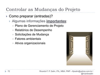Encerrar o projeto18Ricardo F. P. Satin, ITIL, MBA, PMP - rfpsatin@yahoo.com.br / @ricardosatin